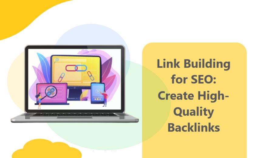 Link Building for SEO: Create High-Quality Backlinks