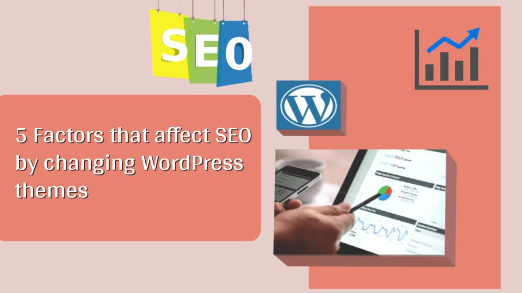 5 Factors that affect SEO by changing WordPress themes